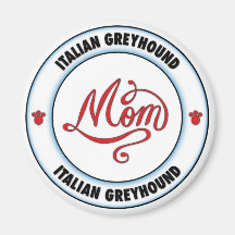 ITALIAN GREYHOUND mom Refrigerator Magnet