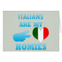Italians are my Homies Greeting Card
