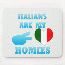 Italians are my Homies Mousepad