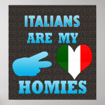 Italians are my Homies Poster
