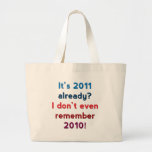 It's 2011 Already? Tote Bag