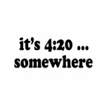 It's 420 somewhere t-shirts