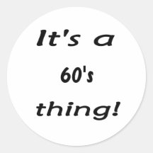 It's a 60's thing! sixty sixties round stickers
