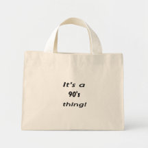 It's a 90's thing! Nineties ninety Canvas Bags