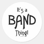 It's a Band Thing! Round Stickers