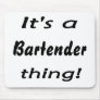 It's a bartender thing! mousepads