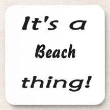 It's a beach thing! coaster