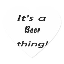 It's a beer thing! heart sticker