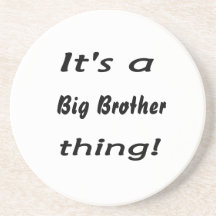 It's a big brother thing! coasters