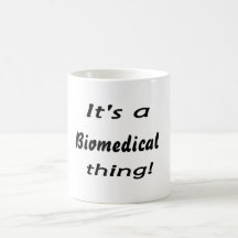It's a biomedical thing! coffee mug
