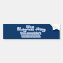 It's a Bluegrass Thing Bumper Stickers