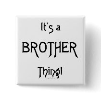 It's a BrotherThing Pins