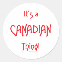 It's a Canadian Thing! Round Sticker