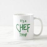 It's a Chef Thing! Coffee Mugs