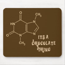Its a Chocolate Thing Funny Mousepad