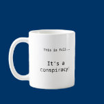 It's a Conspiracy Mug