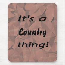 It's a country thing! mousepad