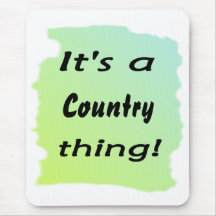It's a country thing! mousepads