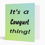 It's a cowgurl thing! vinyl binder