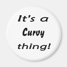 It's a curvy thing! fridge magnet
