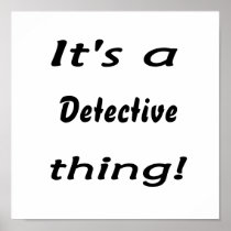 It's a detective thing! posters