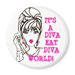 It's A Diva Eat Diva World! Refrigerator Magnet