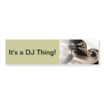 It's a DJ Thing! Bumper Sticker
