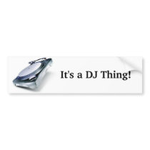 It's a DJ Thing! Bumper Stickers