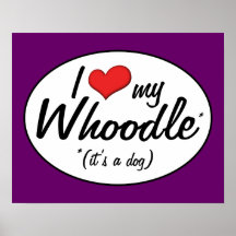 It's a Dog! I Love My Whoodle Posters