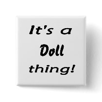 It's a doll thing! pins
