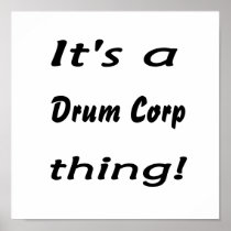 It's a drum corp thing! posters