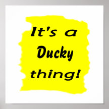 It's a ducky thing! print