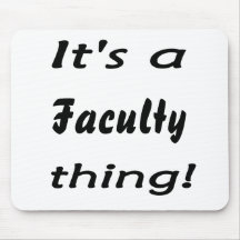 It's a faculty thing! mousepad