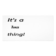 It's a fence thing! photo card template
