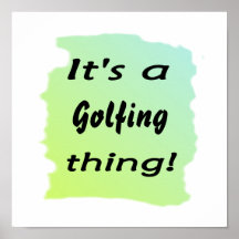 It's a golfing thing! poster