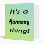 It's a harmony thing! 3 ring binders
