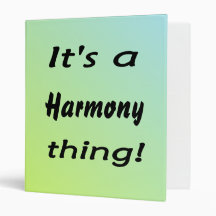 It's a harmony thing! 3 ring binders