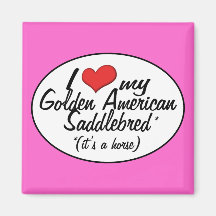 It's a Horse! I Love My Golden American Saddlebred Magnets