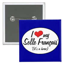 It's a Horse! I Love My Selle Français Buttons