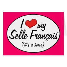 It's a Horse! I Love My Selle Français Greeting Cards