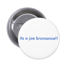 its a joe bromance!! pinback button