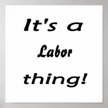 It's a labour thing! poster