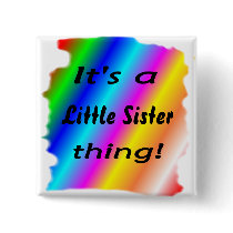 It's a little sister thing! buttons