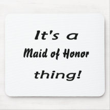 It's a maid of honour thing! mouse pad