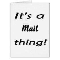 It's a mail thing! greeting card