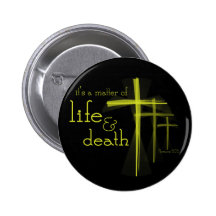 It's a Matter of Life & Death Christian button