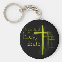It's a Matter of Life & Death Christian keychain
