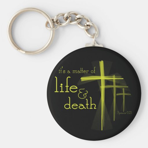 It's a Matter of Life & Death Christian keychain