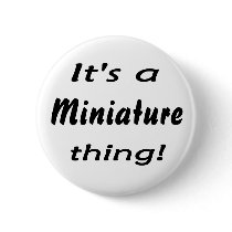 It's a miniature thing! button