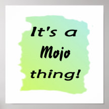 It's a mojo thing! poster